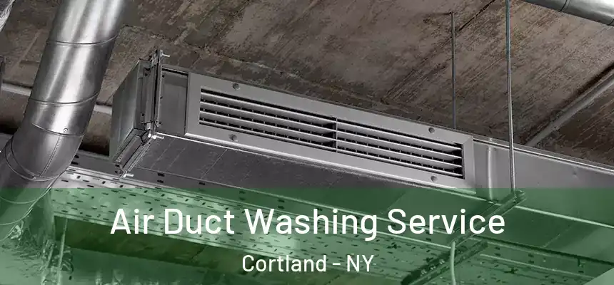  Air Duct Washing Service Cortland - NY
