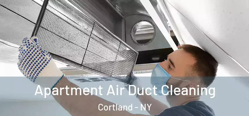  Apartment Air Duct Cleaning Cortland - NY