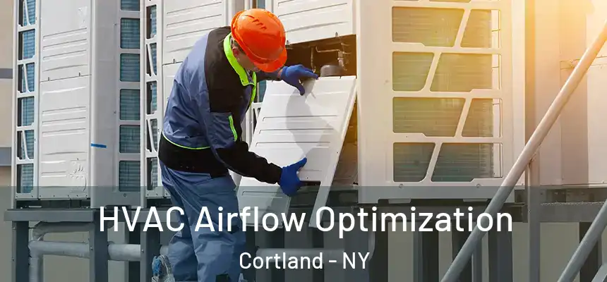  HVAC Airflow Optimization Cortland - NY