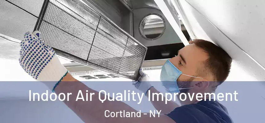  Indoor Air Quality Improvement Cortland - NY